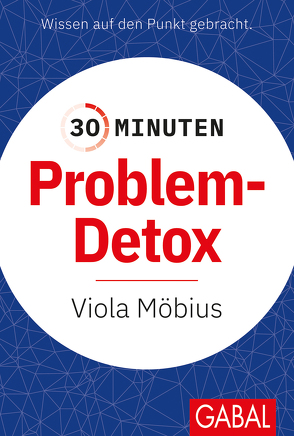 30 Minuten Problem-Detox von Fromm,  Friedemann, Möbius,  Viola
