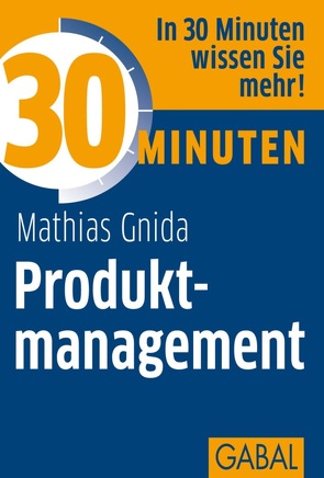 30 Minuten Produktmanagement von Gnida,  Mathias
