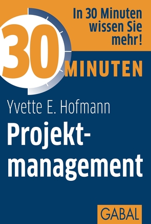 30 Minuten Projektmanagement von Hofmann,  Yvette E.