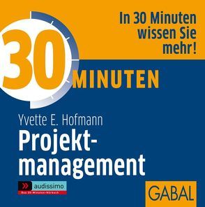 30 Minuten Projektmanagement von Dressler,  Sonngard, Grauel,  Heiko, Hofmann,  Yvette E., Piedesack,  Gordon