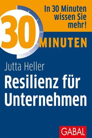 30 Minuten Resilienz für Unternehmen von Heller,  Jutta