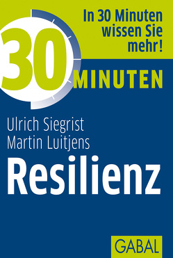 30 Minuten Resilienz von Luitjens,  Martin, Siegrist,  Ulrich