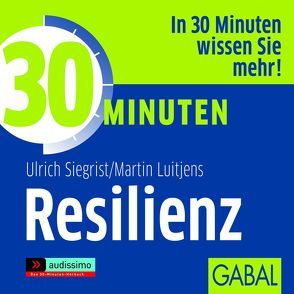 30 Minuten Resilienz von Godec,  Sabina, Grauel,  Heiko, Luitjens,  Martin, Piedesack,  Gordon, Siegrist,  Ulrich