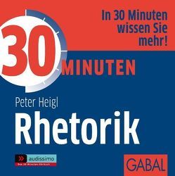 30 Minuten Rhetorik von Bergmann,  Gisa, Heigl,  Peter, Koschel,  Uwe, Veder,  Art