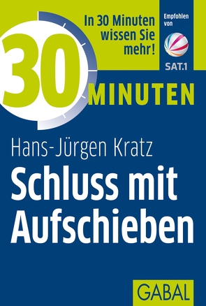 30 Minuten Schluss mit Aufschieben von Kratz,  Hans-Jürgen