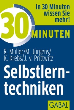 30 Minuten Selbstlerntechniken von Jürgens,  Martin, Krebs,  Klaus, Müller,  Rudolf, Prittwitz,  Joachim von