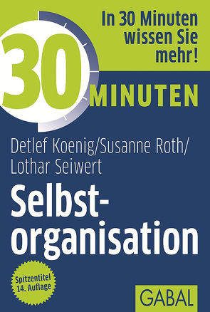 30 Minuten Selbstorganisation von Koenig,  Detlef, Roth,  Susanne, Seiwert,  Lothar