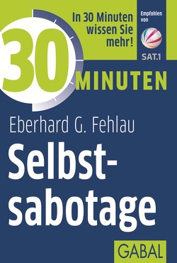 30 Minuten Selbstsabotage von Fehlau,  Eberhard G