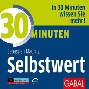 30 Minuten Selbstwert von Bergmann,  Gisa, Karolyi,  Gilles, Mauritz,  Sebastian, Piedesack,  Gordon