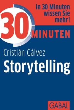 30 Minuten Storytelling von Gálvez,  Cristián