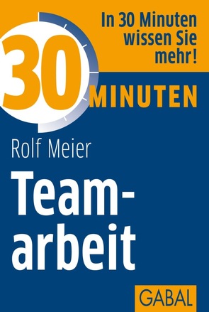 30 Minuten Teamarbeit von Meier,  Rolf