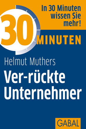 30 Minuten Ver-rückte Unternehmer von Muthers,  Helmut