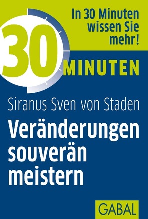 30 Minuten Veränderungen souverän meistern von Staden,  Siranus Sven von