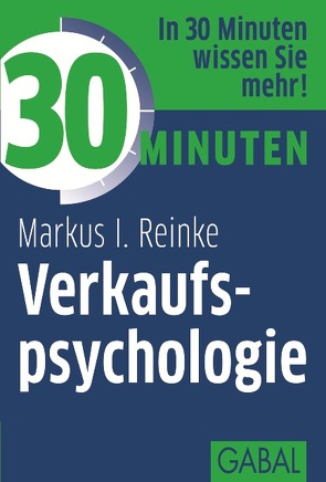30 Minuten Verkaufspsychologie von Reinke,  Markus I.