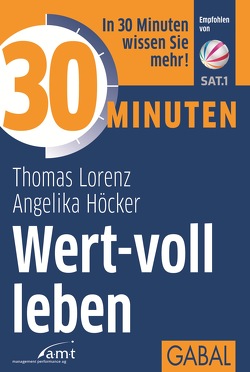 30 Minuten Wert-voll leben von Höcker,  Angelika, Lorenz,  Thomas