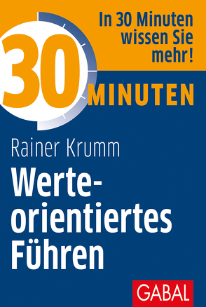 30 Minuten Werteorientiertes Führen von Krumm,  Rainer