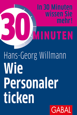 30 Minuten Wie Personaler ticken von Willmann,  Hans-Georg