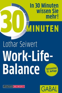 30 Minuten Work-Life-Balance von Seiwert,  Lothar