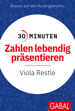 30 Minuten Zahlen lebendig präsentieren von Restle,  Viola