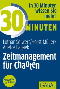 30 Minuten Zeitmanagement für Chaoten von Labaek-Noeller,  Anette, Mueller,  Horst, Seiwert,  Lothar