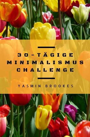 30-tägige Minimalismus Challenge von Brookes,  Yasmin