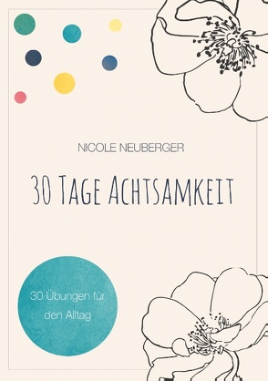 30 Tage Achtsamkeit von Neuberger,  Nicole