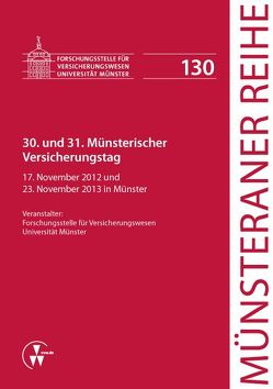 30. und 31. Münsterischer Versicherungstag von Brand,  Oliver, Bürkle,  Jürgen, Dörner,  Heinrich, Ehlers,  Dirk, Harsdorf-Gebhardt,  Marion, Kaulbach,  Detlef, Pohlmann,  Petra, Schneider,  Christian, Schönleiter,  Ulrich, Schulze Schwienhorst,  Martin, Steinmeyer,  Heinz-Dietrich