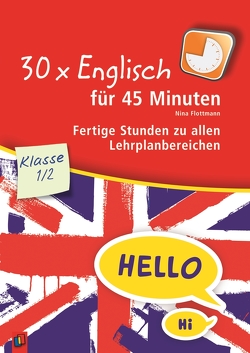 30 x Englisch für 45 Minuten – Klasse 1/2 von Flottmann,  Nina