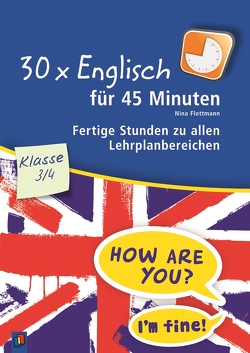 30 x Englisch für 45 Minuten – Klasse 3/4 von Flottmann,  Nina