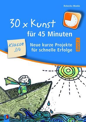 30 x Kunst für 45 Minuten – Band 2 – Klasse 3/4 von Wanke,  Rebecka