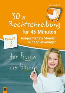 30 x Rechtschreibung für 45 Minuten – Klasse 2 von Engelhardt,  Anja