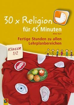 30 x Religion für 45 Minuten – Klasse 1/2 von Kurt,  Aline