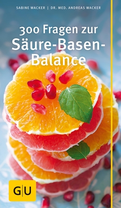 300 Fragen zur Säure-Basen-Balance von Wacker,  Dr. med. Andreas, Wacker,  Sabine