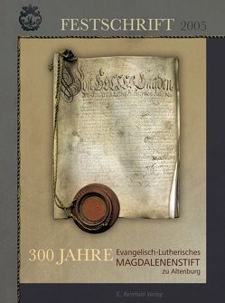 300 Jahre Evangelisch-Lutherisches Magdalenenstift Altenburg von Bohn,  Joachim, Capitaine,  Reinhild B von, Harpain,  Georg, Keiner,  Dirk