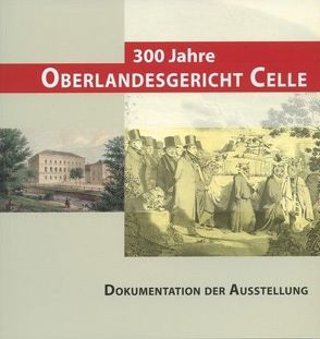 300 Jahre Oberlandesgericht Celle von Steinau,  Norbert