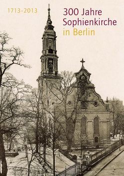 300 Jahre Sophienkirche in Berlin von Krause,  Clemens