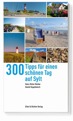 300 Tipps für einen schönen Tag auf Sylt von Hugenbusch,  Daniel, Reinke,  Hans-Dieter