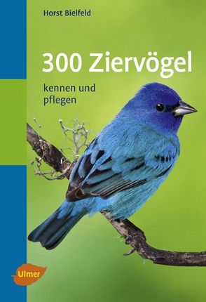 300 Ziervögel von Bielfeld,  Horst