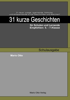 31 kurze Geschichten für Schulen und Lernende – Schulausgabe von Otto,  Mario