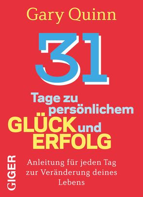 31 Tage zu persönlichem Glück und Erfolg von Quinn,  Gary