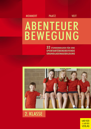 32 Stundenbilder für eine sportartübergreifende Grundlagenausbildung für die zweite Klasse von Memmert,  Daniel, Paatz,  Michael, Veit,  Juliane