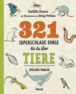 321 superschlaue Dinge, die du über Tiere wissen musst von Masters,  Mathilda, Ochel,  Stefanie, Perdieus,  Louize