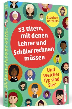 33 Eltern, mit denen Lehrer und Schüler rechnen müssen von Borchers,  Stephan