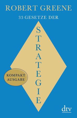 33 Gesetze der Strategie von Greene,  Robert, Pross-Gill,  Ingrid