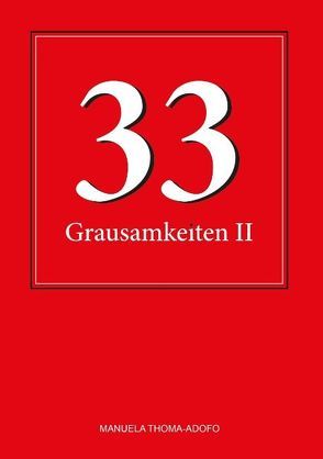 33 Grausamkeiten II von Thoma-Adofo,  Manuela