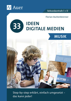 33 Ideen Digitale Medien Musik von Aschenbrenner,  Florian