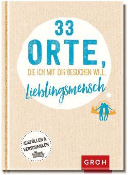 33 Orte, die ich mit dir besuchen will, Lieblingsmensch von Groh Kreativteam