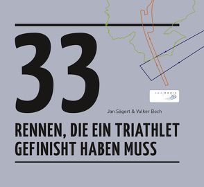 33 Rennen, die ein Triathlet gefinisht haben muss von Boch,  Volker, Sägert,  Jan