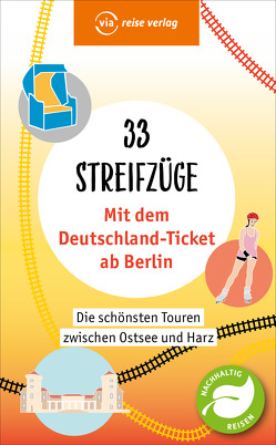 33 Streifzüge – Mit dem Deutschland-Ticket ab Berlin von Scheddel,  Klaus