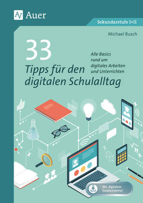 33 Tipps für den digitalen Schulalltag von Busch,  Michael